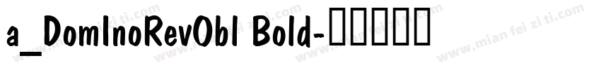 a_DomInoRevObl Bold字体转换